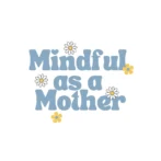 Mindful as a Mother